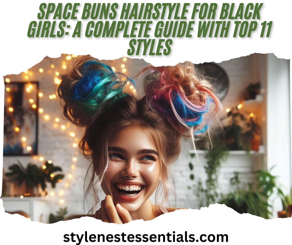 Space Buns Hairstyle for Black Girls: A Complete Guide with Top 11 Styles